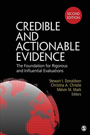 Credible and Actionable Evidence: The Foundation for Rigorous and Influential Evaluations (Kindle Edition)