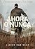 Ahora o nunca (Aquí y ahora, #2)