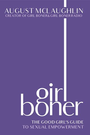 Girl Boner: The Good Girl's Guide to Sexual Empowerment (Hardcover)