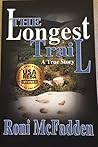 The Longest Trail by Roni McFadden The Longest Trail by Roni McFadden