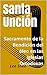 Santa Unción: Sacramento de...