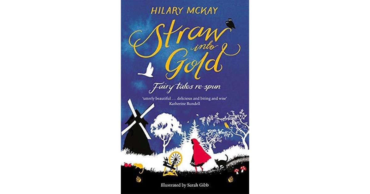 Straw Into Gold Fairy Tales ReSpun by Hilary McKay