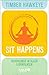 Sit Happens: Buddhismus in allen Lebenslagen