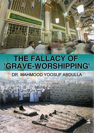 The Fallacy of 'Grave-Worshipping' (Kindle Edition)