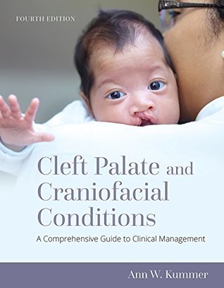 Cleft Palate and Craniofacial Conditions: A Comprehensive Guide to Clinical Management (Kindle Edition)