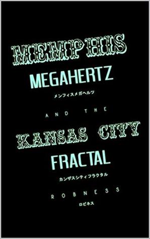 Memphis Megahertz and the Kansas City Fractal (Kindle Edition)