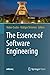 The Essence of Software Eng...