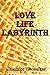 Love~Life~Labyrinth