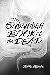 The Suburban Book of the Dead by Jamie Sands
