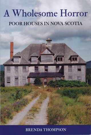 A Wholesome Horror: Poor Houses in Nova Scotia (Paperback)