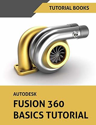 Autodesk Fusion 360 Basics Tutorial (Kindle Edition)