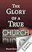 The Glory of a True Church