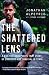 The Shattered Lens: A War Photographer's True Story of Captivity and Survival in Syria