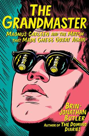 The Grandmaster: Magnus Carlsen and the Match That Made Chess Great Again