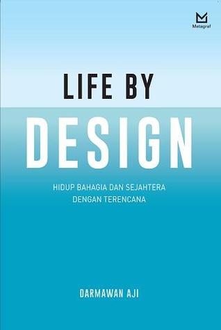 Life by Design: Hidup Bahagia dan Sejahtera dengan Terencana