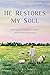 He Restores My Soul: Writin...