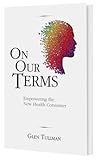 On Our Terms: Empowering the New Health Consumer