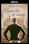 Algún día te besaré by Ana Álvarez
