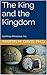 The King and the Kingdom by Martin M. Davis