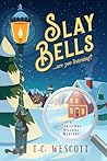 Slay Bells by T.C. Wescott