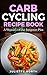 Carb Cycling Recipe Book: A...