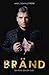 Bränd - En resa genom eld by Axel Schylström