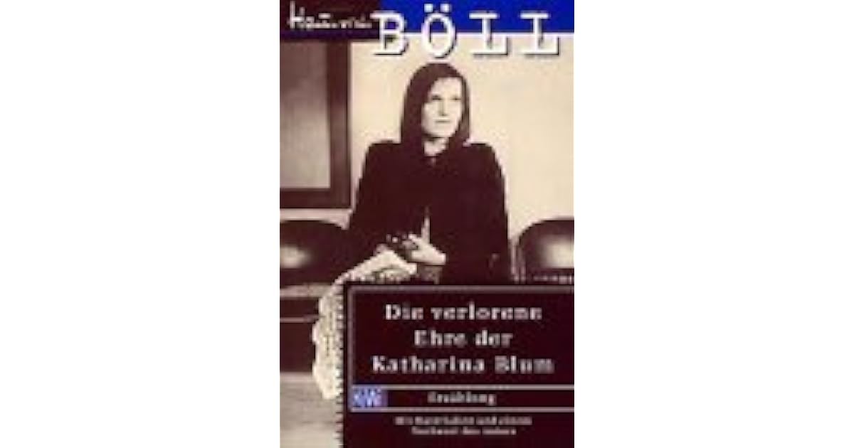 Verlorene Ehre Der Katharina Blum Die verlorene Ehre der Katharina Blum by Heinrich Böll