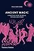 Ancient Magic: A Practical Guide to Spells, Potions, and Power