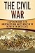 The Civil War: A Captivating Guide to the American Civil War and Its Impact on the History of the United States (U.S. Military History)