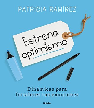 Estrena optimismo: Dinámicas para fortalecer tus emociones (Spanish Edition)