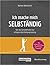 Ich mache mich selbständig: Von der Geschäftsidee zur erfolgreichen Firmengründung