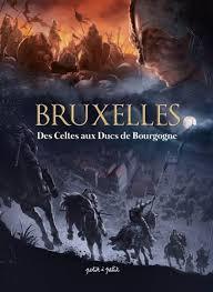Bruxelles: des Celtes aux Ducs de Bourgogne