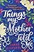 Things My Mother Told Me