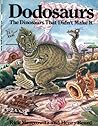Dodosaurs: The Dinosaurs that Didn't Make It Dodosaurs: The Dinosaurs that Didn't Make It