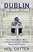 Dublin: The Chaos Years: How the Dubs Made a Mess of Things for So Long – and How They Turned It Around