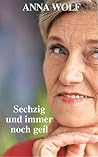 Sechzig und immer noch geil (German Edition) Sechzig und immer noch geil (German Edition)
