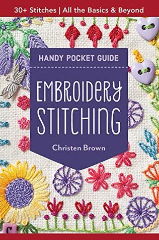 Embroidery Stitching Handy Pocket Guide: 30+ Stitches—All The Basics & Beyond (Kindle Edition)