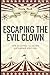 Escaping The Evil Clown: The Alcohol Illusion Extended Edition