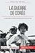 La guerre de Corée: L'origine des conflits fratricides entre Nord et Sud (Grandes Batailles) (French Edition)