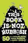 This Book is Not Rubbish by Isabel Thomas