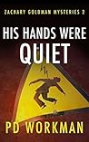 His Hands were Quiet by P.D. Workman
