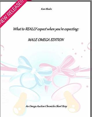 What to Really Expect When You're Expecting: Male Omega Edition (The Omega Auction Chronicles #14.5)