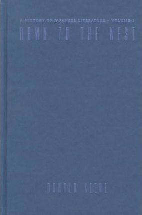 Dawn to the West: Japanese Literature in the Modern Era (History of Japanese Literature, Vol. 3)