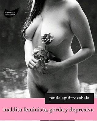 Maldita feminista, gorda y depresiva (Paperback)