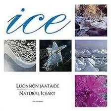 Ice: Luonnon jäätaide: Natural Iceart