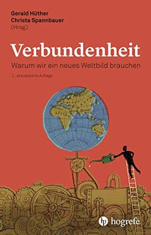 Verbundenheit: Warum wir ein neues Weltbild brauchen (German Edition)