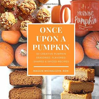 Once Upon a Pumpkin: 50 Creative Pumpkin Seasoned, Flavored, Shaped, & Spiced Recipes (Paperback)