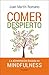 Comer despierto: La alimentación basada en mindfulnes (Spanish Edition)