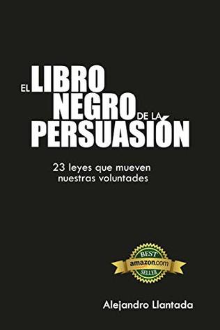 libro negro de la persuasion, el. 23 leyes que mueven nuestras voluntades (Spanish Edition)