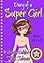 Diary of a SUPER GIRL - Books 10 - 12: Books for Girls 9 - 12